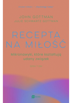 Recepta na miłość. Mikronawyki, które kształtują udany związek. Siedem dni