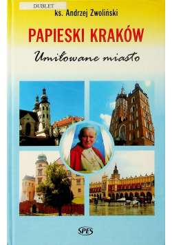 Papieski Kraków Umiłowane miasto