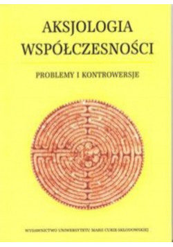 Aksjologia współczesności: Problemy i kontrowersje