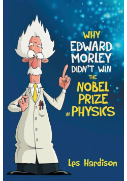 Why Edward Morley Didn't Win the Nobel Prize in Physics