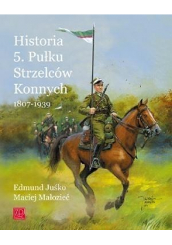 Historia 5 Pułku Strzelców Konnych 1807 1939
