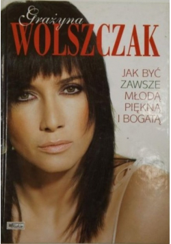 Jak być zawsze młodą piękną i bogatą