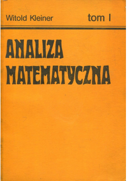Analiza matematyczna Tom I