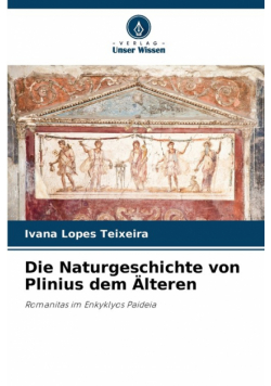 Die Naturgeschichte von Plinius dem Älteren