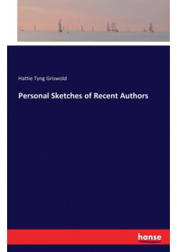Personal Sketches of Recent Authors