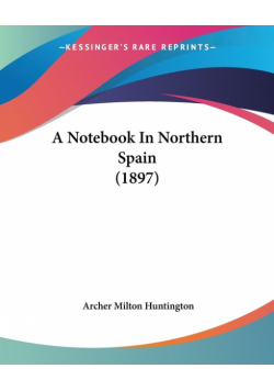 A Notebook In Northern Spain (1897)