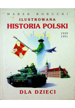 Ilustrowana historia Polski dla dzieci 1939 - 1991