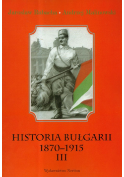 Historia Bułgarii 1870-1915 t.3