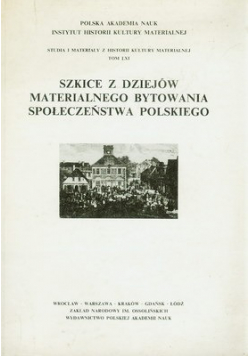Szkice z dziejów materialnego bytowania społeczeństwa polskiego