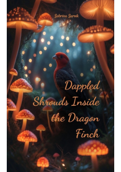 Dappled Shrouds Inside the Dragon Finch
