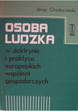 Osoba ludzka w doktrynie i praktyce europejskiej wspólnot gospodarczych