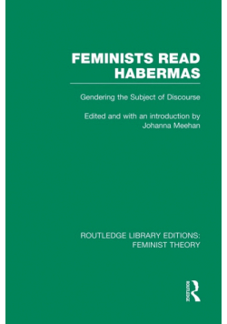 Feminists Read Habermas (RLE Feminist Theory)