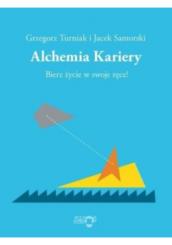 Alchemia kariery bierz życie w swoje ręce
