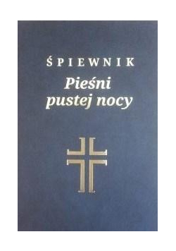 Śpiewnik. Pieśni pustej nocy