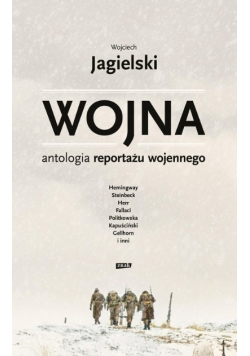 Wojna. Antologia reportażu wojennego