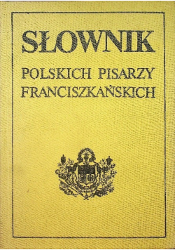 Słownik polskich pisarzy franciszkańskich