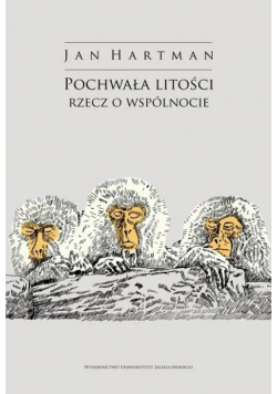 Pochwała litości. Rzecz o wspólnocie