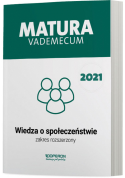 Wiedza o społeczeństwie Matura 2021 Vademecum Zakres rozszerzony
