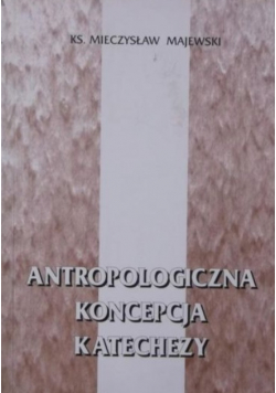 Antropologiczna koncepcja katechezy