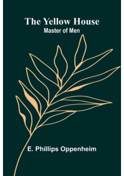 The Yellow House; Master of Men