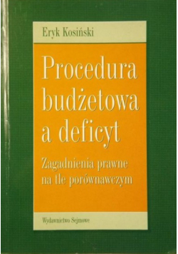 Procedura budżetowa a deficyt. Zagadnienia prawne na tle porównawczym