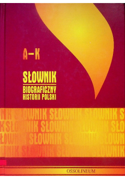 Słownik biograficzny historii Polski  A -K Tom 1