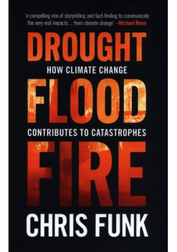 Drought, Flood, Fire
