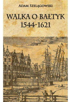 Walka o Bałtyk 1544-1621 w.2019