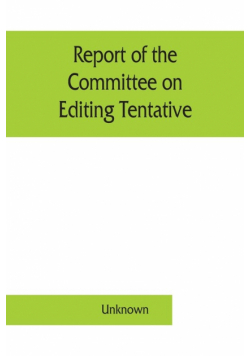 Report of the Committee on Editing Tentative and Official Methods of Analysis the Association of Official Agricultural Chemists