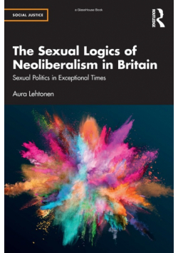 The Sexual Logics of Neoliberalism in Britain