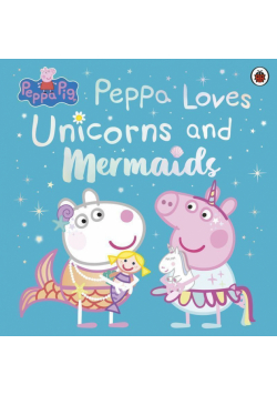 Peppa loves nnicorns and mermaids. Peppa Pig wer. angielska