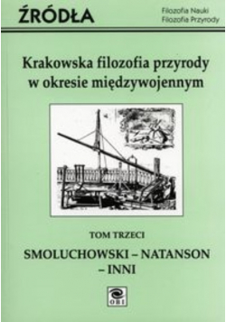 Krakowska filozofia przyrody w okresie międzywojennym Tom 3