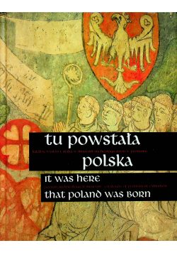 Tu powstała Polska