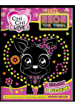 Zabawy z pieskami. Neon. Moc koloru. Chi Chi Love