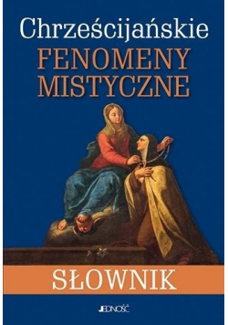 Chrześcijańskie fenomeny mistyczne Słownik