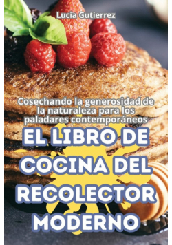 El Libro De Cocina Del Recolector Moderno