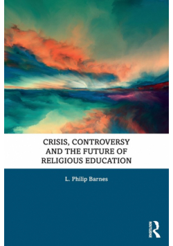 Crisis, Controversy and the Future of Religious Education
