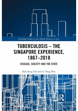 Tuberculosis - The Singapore Experience, 1867-2018