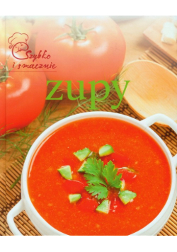 Zupy: szybko i smacznie