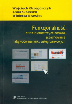 Krawiec W. - Funkcjonalność stron internetowych banków a zachowania nabywców na rynku usług bankowych