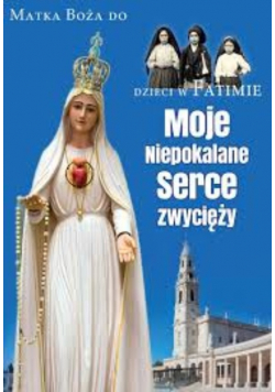 Moje Niepokalane Serce Zwycięży
