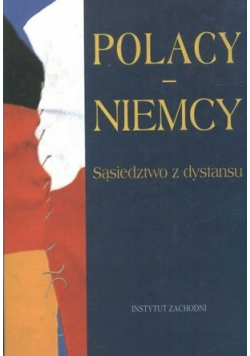 Polacy - Niemcy sąsiedztwo z dystansu