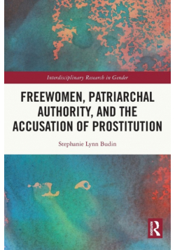 Freewomen, Patriarchal Authority, and the Accusation of Prostitution