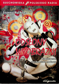 Odsłony wyobraźni Współczesne słuchowisko radiowe