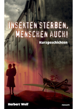 Insekten sterben, Menschen auch!