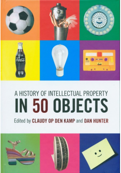 A History of Intellectual Property in 50 Objects