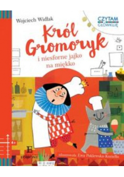 Czytam i główkuję Król Gromoryk i jajko na miękko