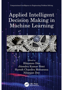 Applied Intelligent Decision Making in Machine Learning