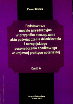 Podstawowe modele jurysdykcja w przypadku sporządzenia aktu poświadczenia dziedziczenia Cz A