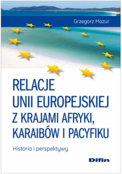 Relacje Unii Europejskiej z krajami Afryki, Karaibów i Pacyfiku Historia i perspektywy